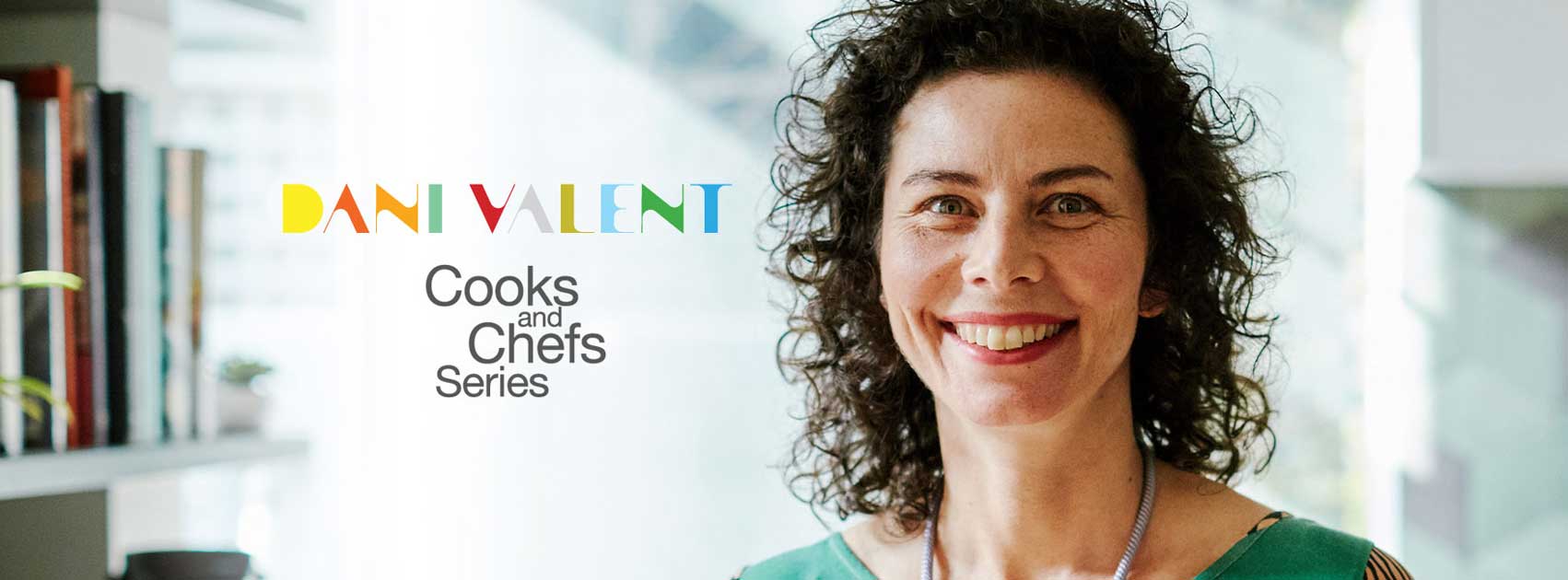 Cooks and Chefs series with Dani Valent